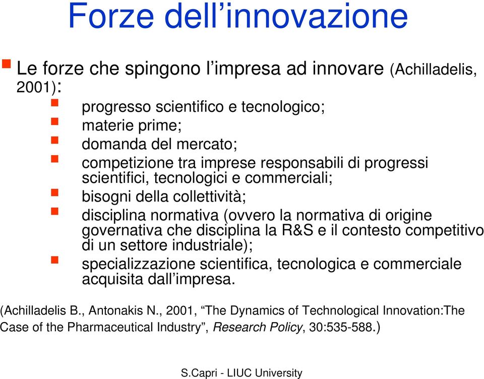 di origine governativa che disciplina la R&S e il contesto competitivo di un settore industriale); specializzazione scientifica, tecnologica e commerciale