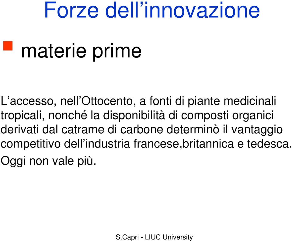 composti organici derivati dal catrame di carbone determinò il