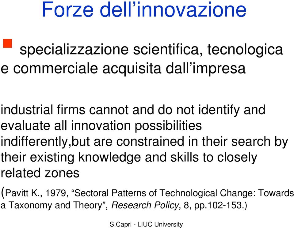 are constrained in their search by their existing knowledge and skills to closely related zones (Pavitt K.