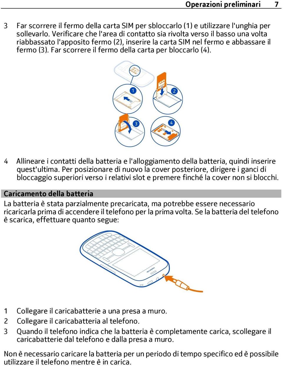 Far scorrere il fermo della carta per bloccarlo (4). 4 Allineare i contatti della batteria e l'alloggiamento della batteria, quindi inserire quest'ultima.