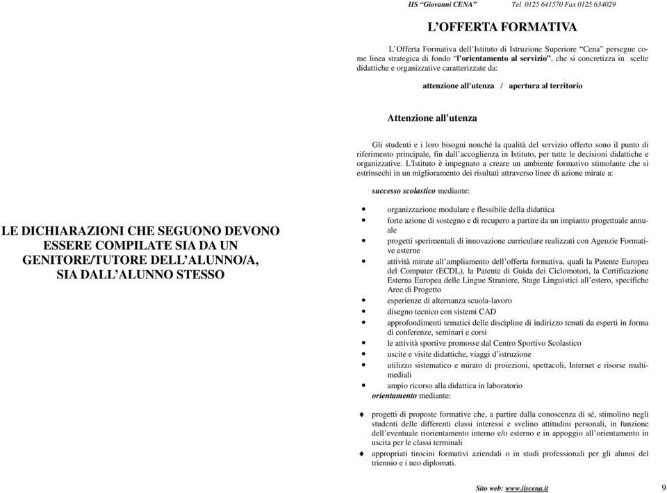 principale, fin dall accoglienza in Istituto, per tutte le decisioni didattiche e organizzative.