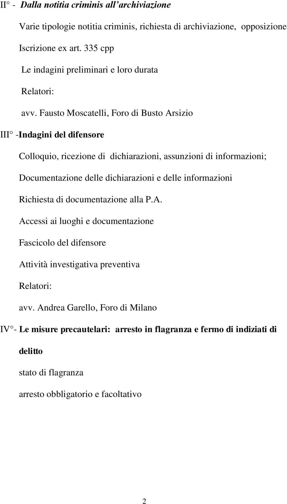 Fausto Moscatelli, Foro di Busto Arsizio III -Indagini del difensore Colloquio, ricezione di dichiarazioni, assunzioni di informazioni; Documentazione delle dichiarazioni
