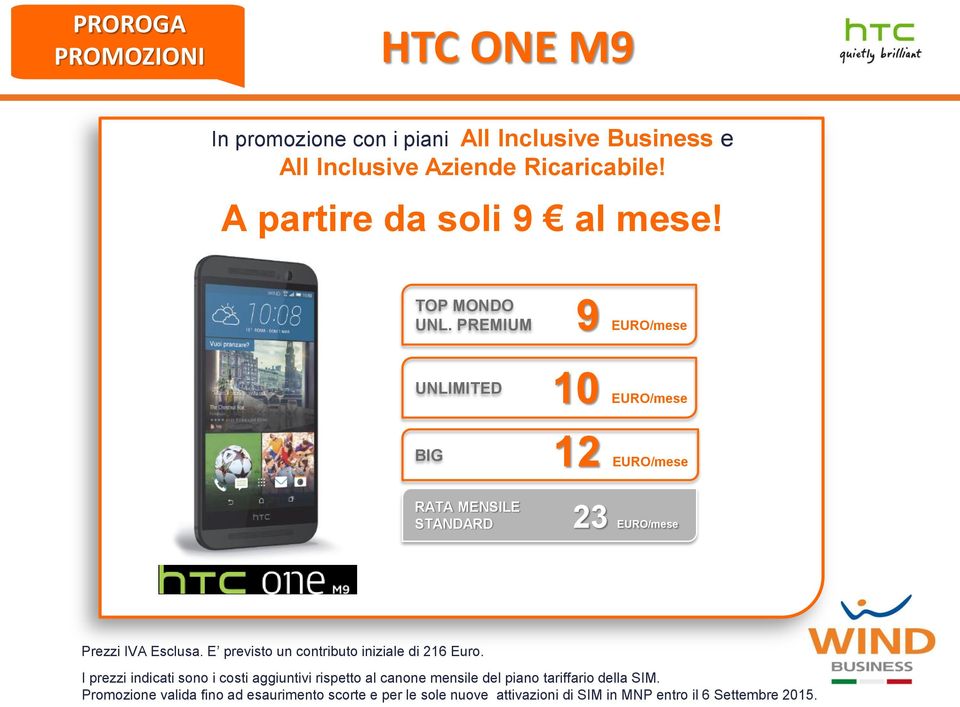 PREMIUM 9 EURO/mese UNLIMITED 10 EURO/mese BIG 12 EURO/mese 23 EURO/mese Prezzi IVA Esclusa.