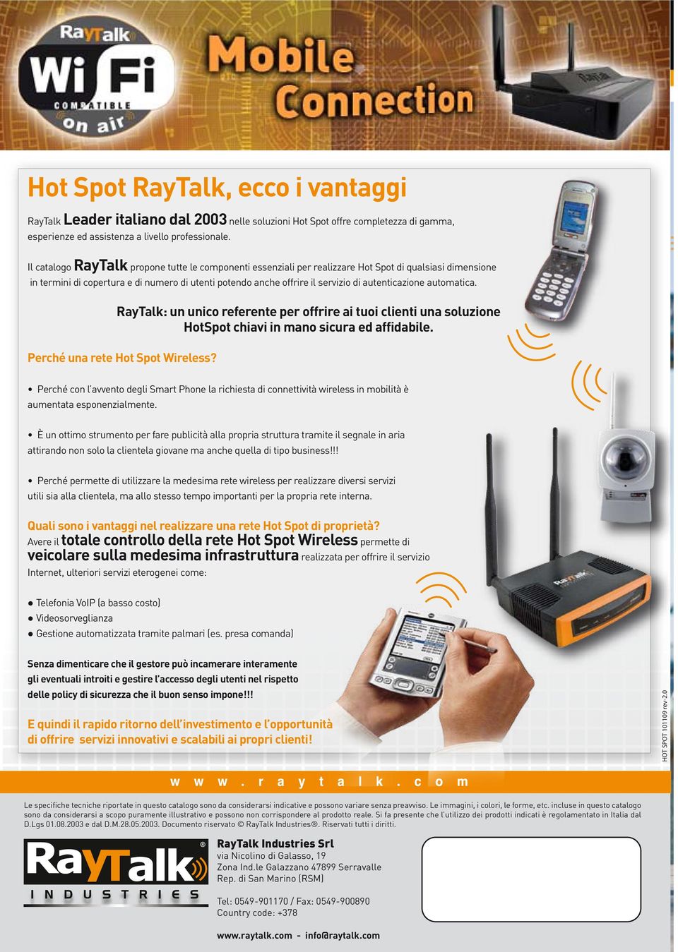 autenticazione automatica. RayTalk: un unico referente per offrire ai tuoi clienti una soluzione HotSpot chiavi in mano sicura ed affidabile. Perché una rete Hot Spot Wireless?