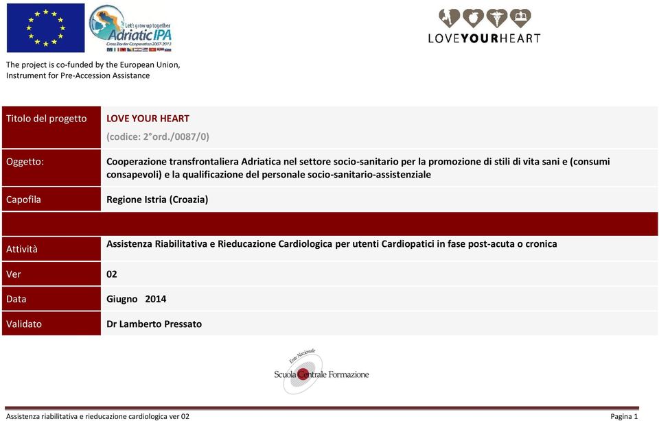 qualificazione del personale socio-sanitario-assistenziale Regione Istria (Croazia) Attività Assistenza Riabilitativa e Rieducazione Cardiologica per