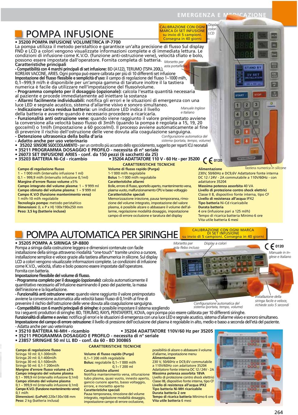 Fornita completa di batteria. Caratteristiche principali Morsetto per asta portaflebo Compatibilità con 4 marchi principali di set infusione: BD (A), TERUMO (TSPA 00L), KOREAN VACCINE, ARIES.