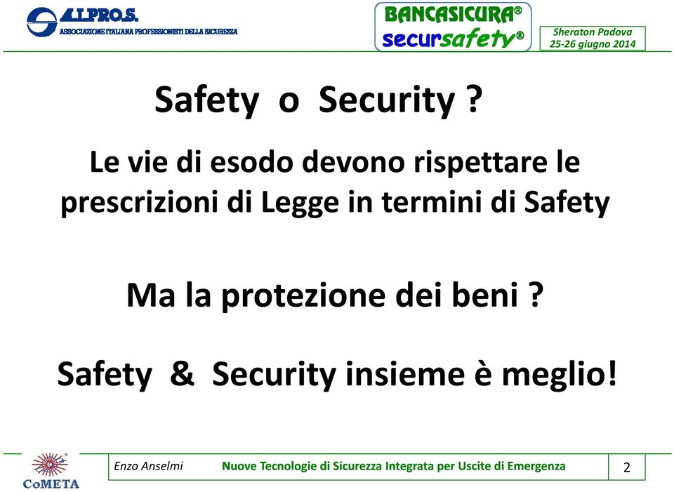 in termini di Safety Ma la pote protezione o edei beni?