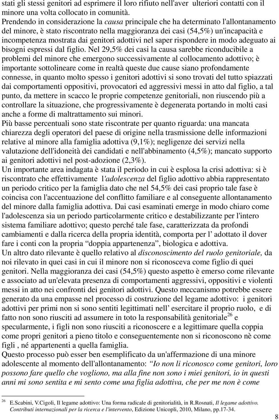 genitori adottivi nel saper rispondere in modo adeguato ai bisogni espressi dal figlio.