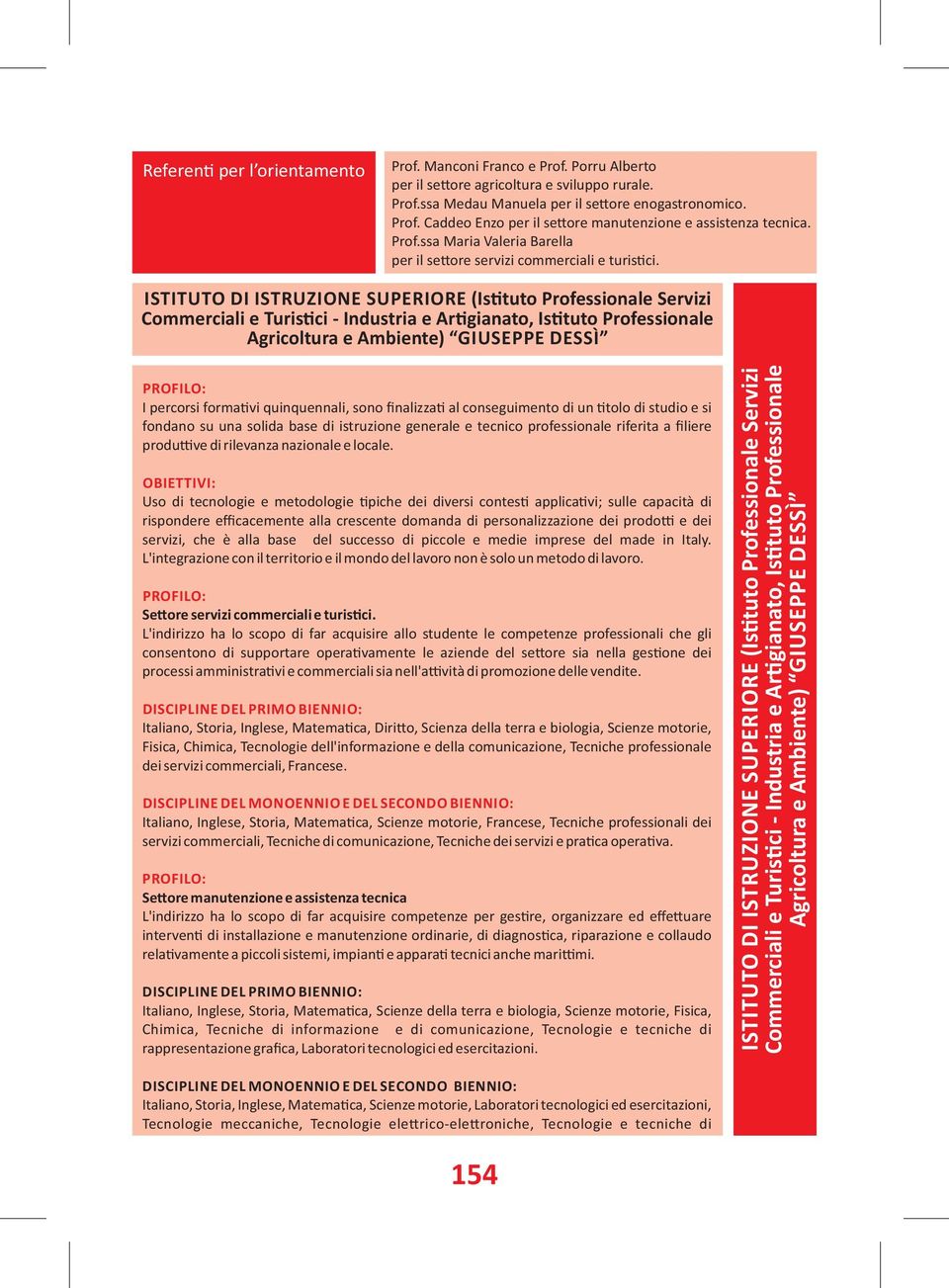 ISTITUTO DI ISTRUZIONE SUPERIORE (Is tuto Professionale Servizi Commerciali e Turis ci - Industria e Ar gianato, Is tuto Professionale Agricoltura e Ambiente) GIUSEPPE DESSÌ PROFILO: I percorsi forma