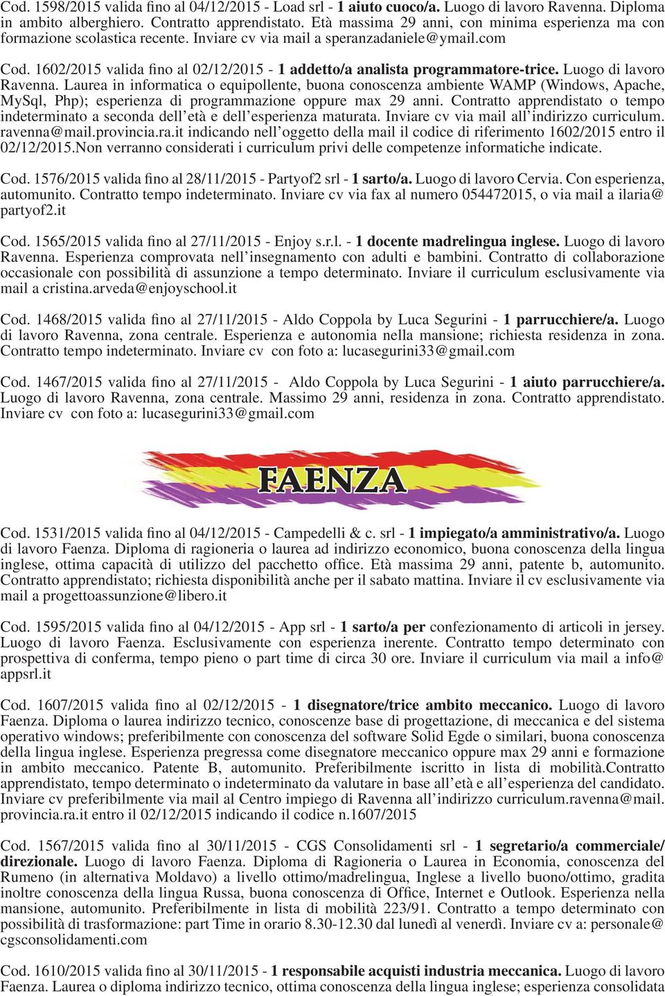 1602/2015 valida fino al 02/12/2015-1 addetto/a analista programmatore-trice. Luogo di lavoro Ravenna.