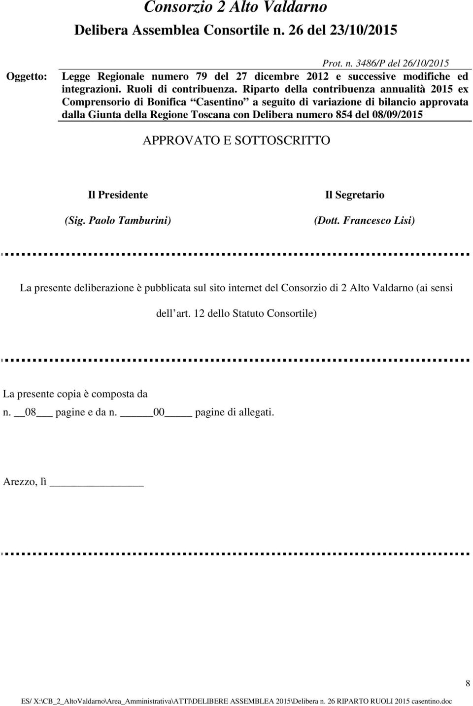 sensi dell art. 12 dello Statuto Consortile) La presente copia è composta da n. 08 pagine e da n.