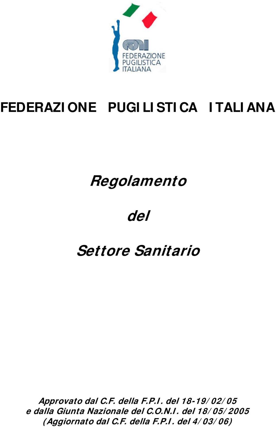 del 18-19/02/05 e dalla Giunta Nazionale del C.O.N.I.