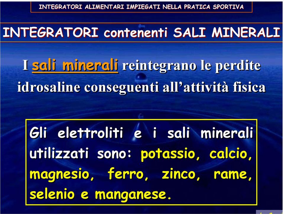 fisica Gli elettroliti e i sali minerali utilizzati sono: