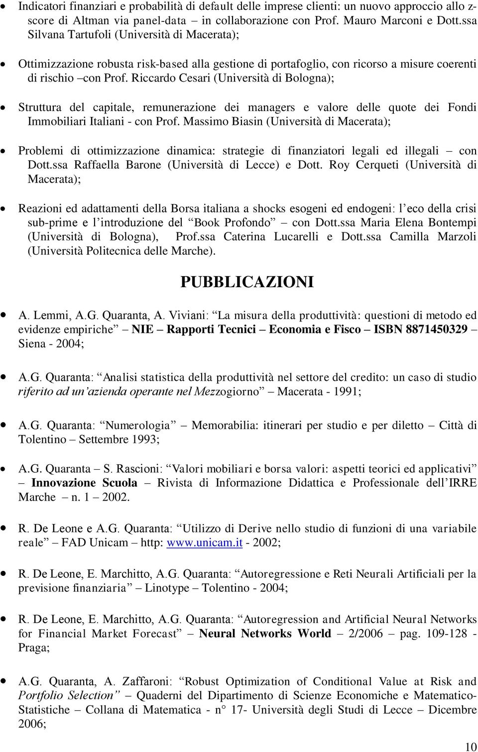 Riccardo Cesari (Università di Bologna); Struttura del capitale, remunerazione dei managers e valore delle quote dei Fondi Immobiliari Italiani - con Prof.