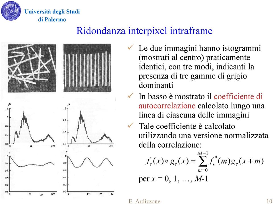 autocorrelazione calcolato lungo una linea di ciascuna delle immagini Tale coefficiente è calcolato utilizzando una