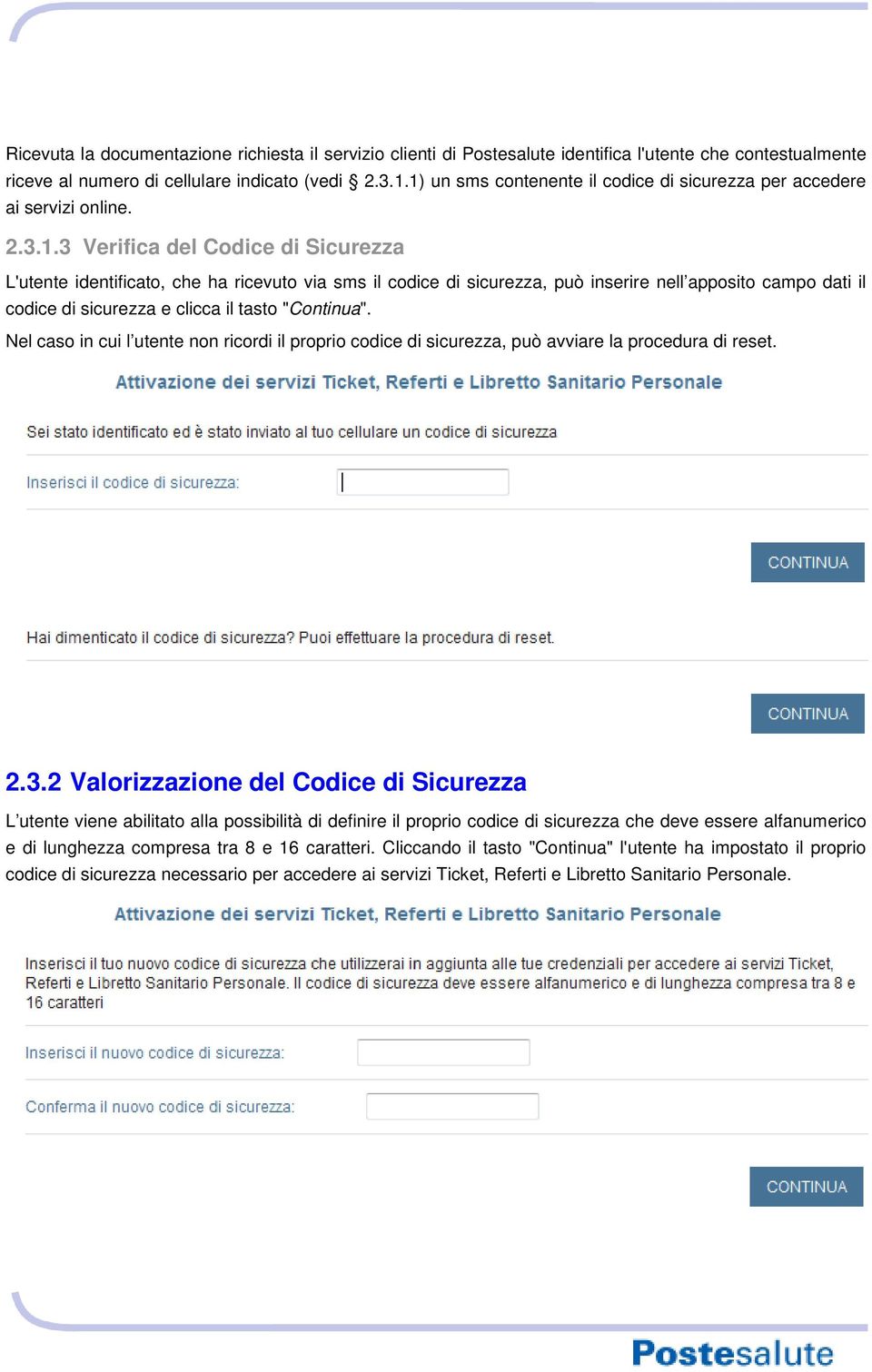 Nel caso in cui l utente non ricordi il proprio codice di sicurezza, può avviare la procedura di reset. 2.3.