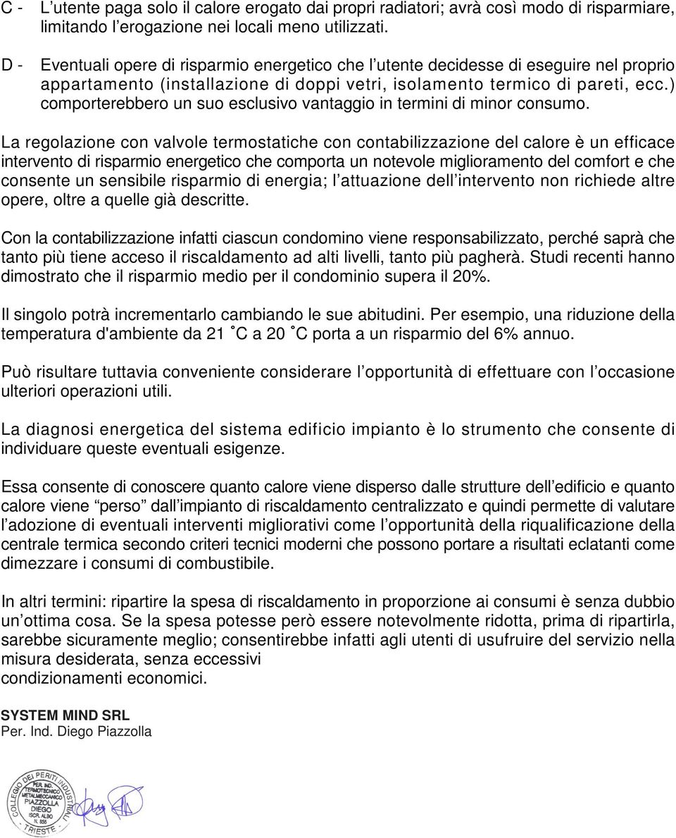 ) comporterebbero un suo esclusivo vantaggio in termini di minor consumo.