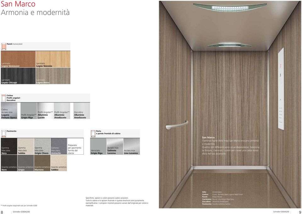 Quattro stili differenti sono a tua disposizione. Seleziona le finiture, i laminati, i colori per creare una calda atmosfera nel tuo ascensore.