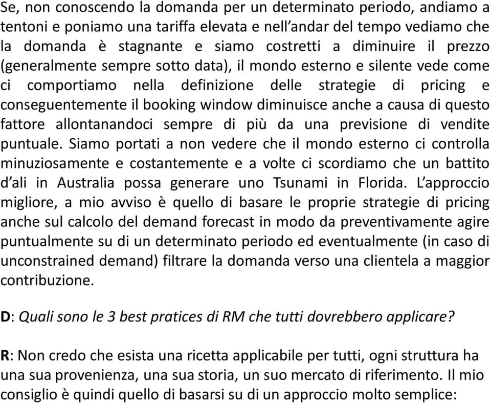 di questo fattore allontanandoci sempre di più da una previsione di vendite puntuale.