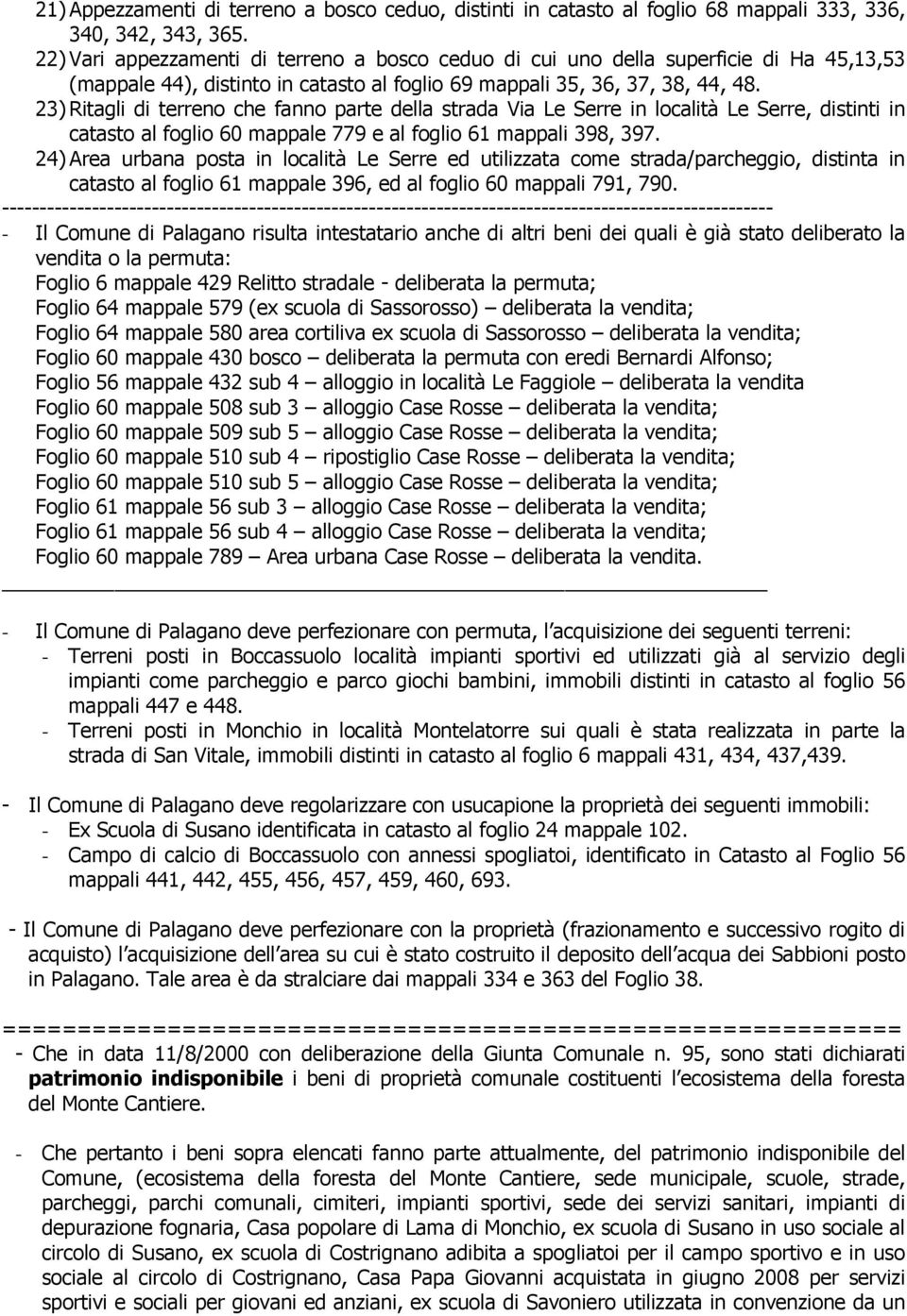 23) Ritagli di terreno che fanno parte della strada Via Le Serre in località Le Serre, distinti in catasto al foglio 60 mappale 779 e al foglio 61 mappali 398, 397.