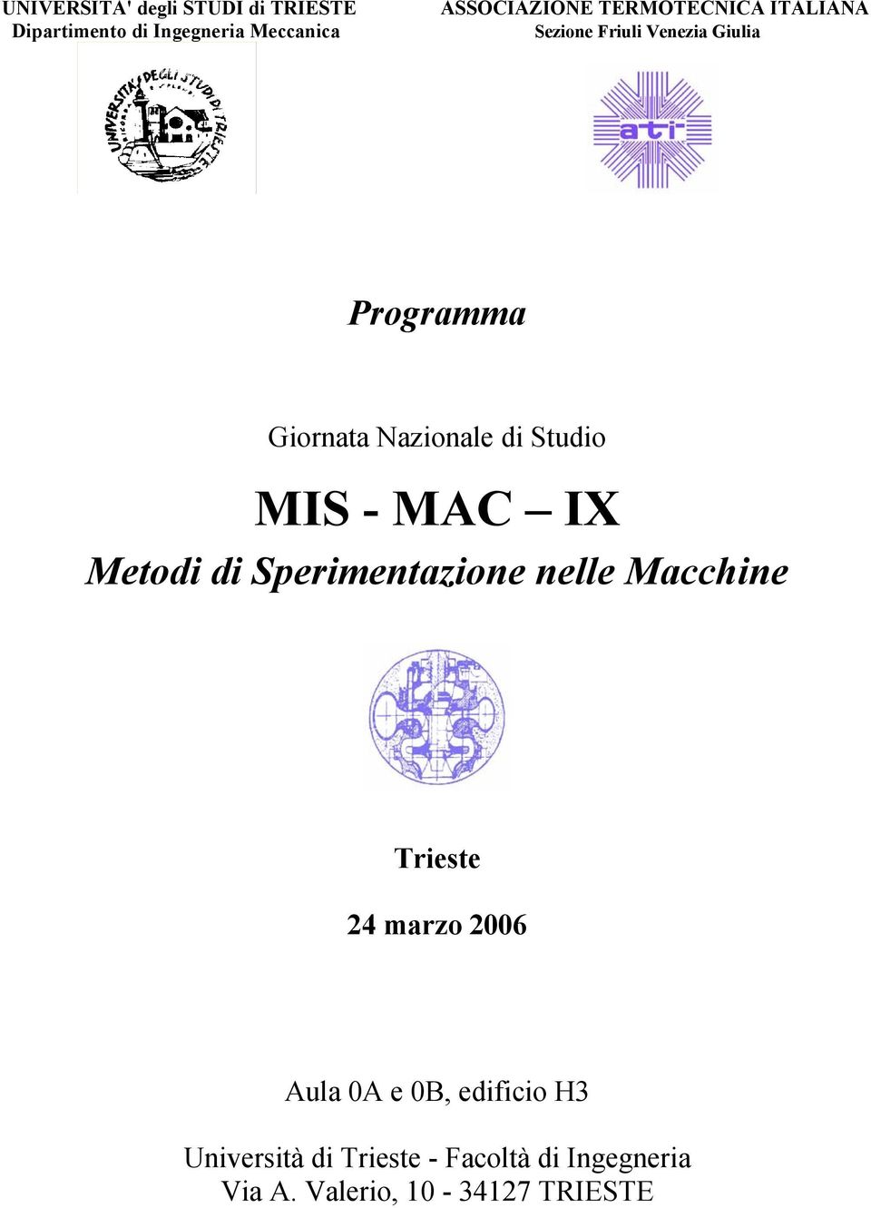 Studio MIS - MAC IX Metodi di Sperimentazione nelle Macchine Trieste 24 marzo 2006 Aula