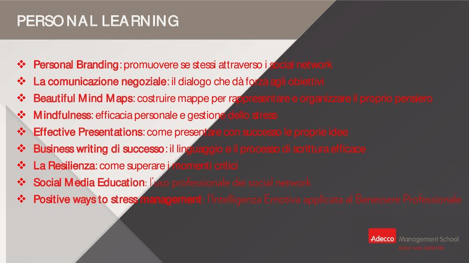 gestione dello stress Effective Presentations: come presentare con successo le proprie idee Business writing di successo: il linguaggio e