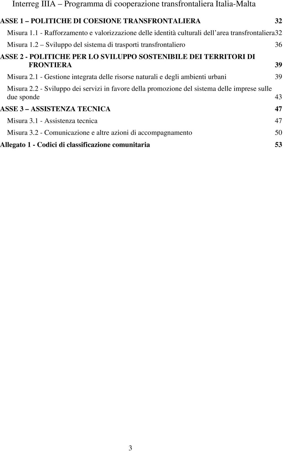 1 - Gestione integrata delle risorse naturali e degli ambienti urbani 39 Misura 2.