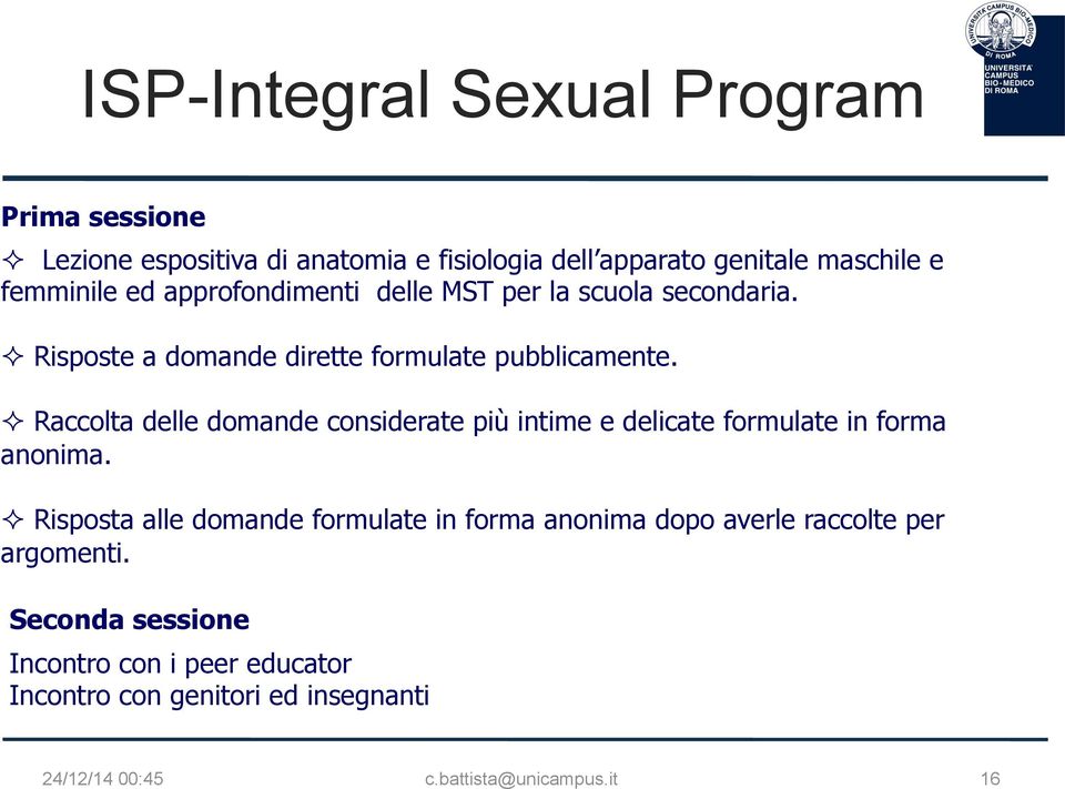 ² Raccolta delle domande considerate più intime e delicate formulate in forma anonima.