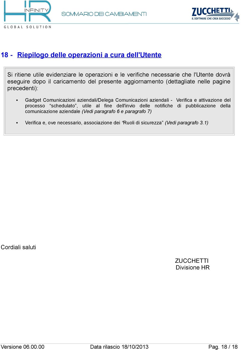 attivazione del processo schedulato, utile al fine dell'invio delle notifiche di pubblicazione della comunicazione aziendale (Vedi paragrafo 6 e paragrafo 7)