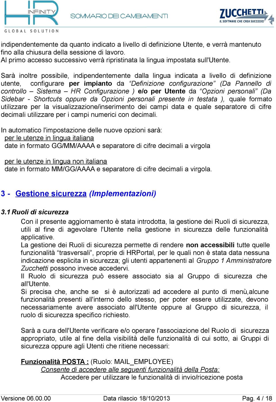 Sarà inoltre possibile, indipendentemente dalla lingua indicata a livello di definizione utente, configurare per impianto da Definizione configurazione (Da Pannello di controllo Sistema HR