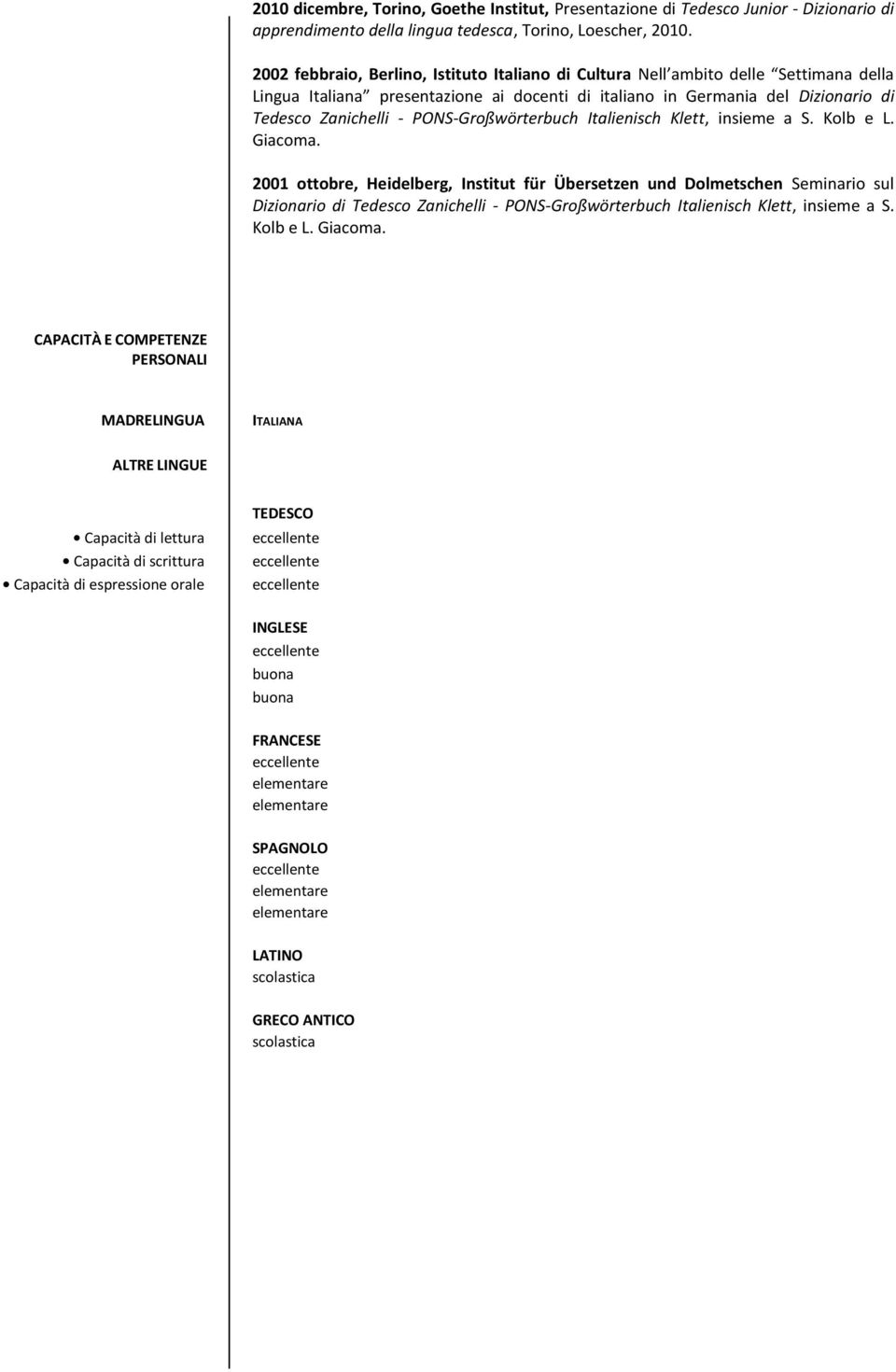 PONS-Großwörterbuch Italienisch Klett, insieme a S. Kolb e L. Giacoma.