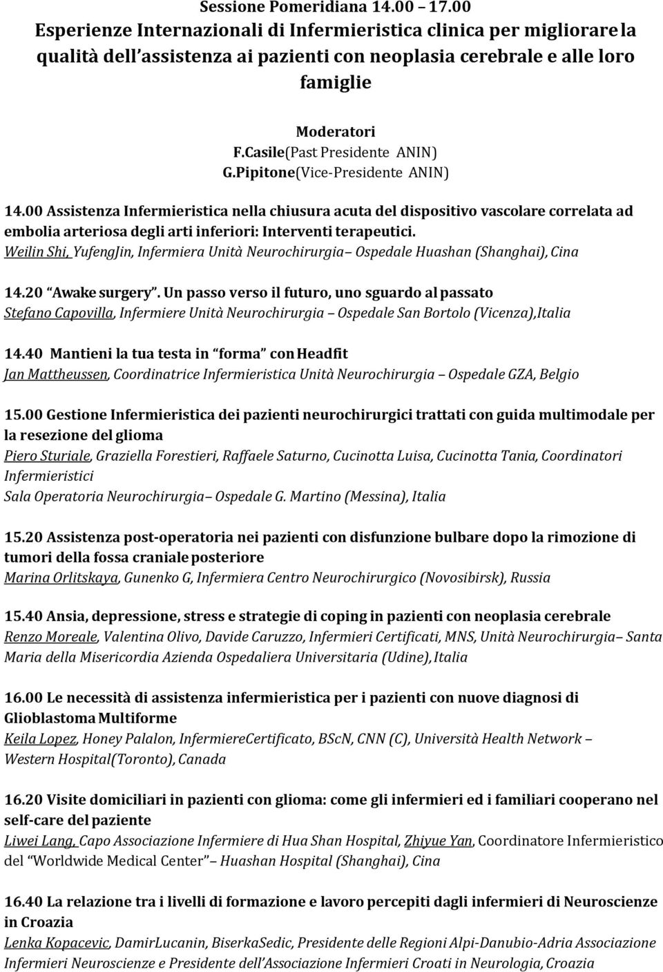 00 Assistenza Infermieristica nella chiusura acuta del dispositivo vascolare correlata ad embolia arteriosa degli arti inferiori: Interventi terapeutici.