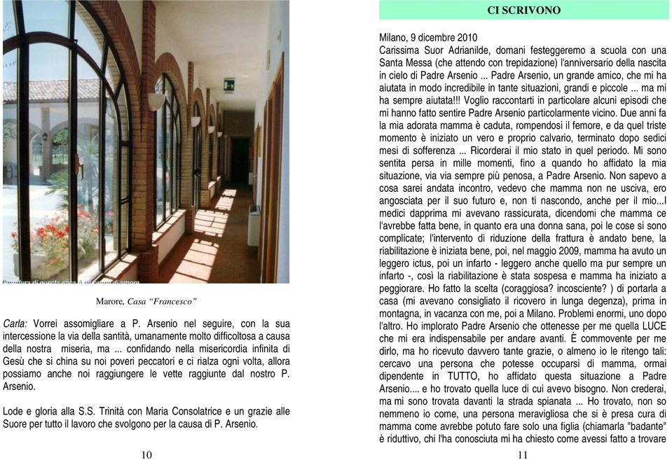 Lode e gloria alla S.S. Trinità con Maria Consolatrice e un grazie alle Suore per tutto il lavoro che svolgono per la causa di P. Arsenio.