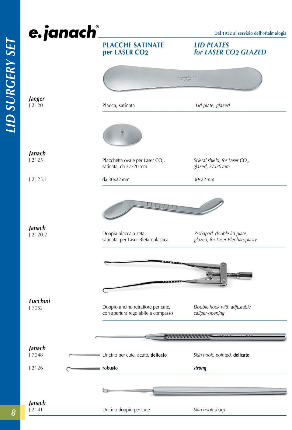 2 Lucchini J 7052 Doppia placca a zeta, satinata, per Laser-Blefaroplastica Doppio uncino retrattore per cute, con apertura regolabile a compasso Scleral shield, for Laser CO