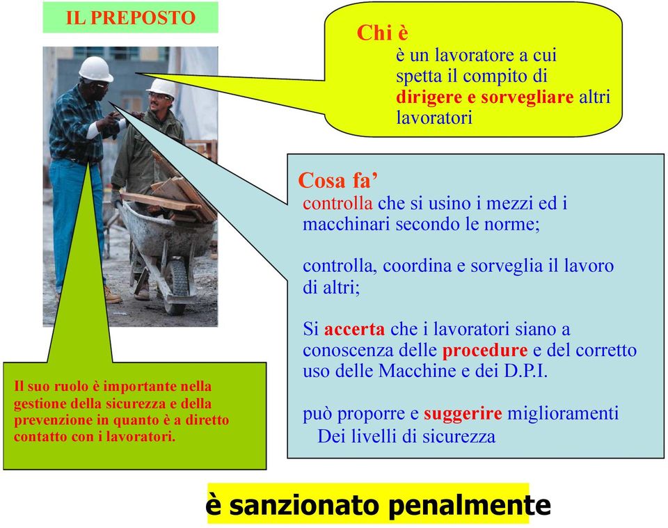 della sicurezza e della prevenzione in quanto è a diretto contatto con i lavoratori.