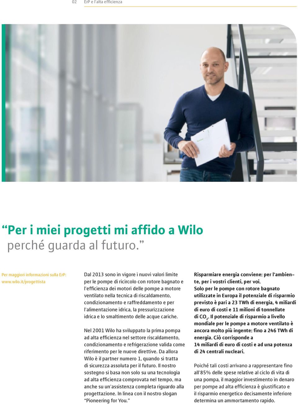 condizionamento e raffreddamento e per l'alimentazione idrica, la pressurizzazione idrica e lo smaltimento delle acque cariche.