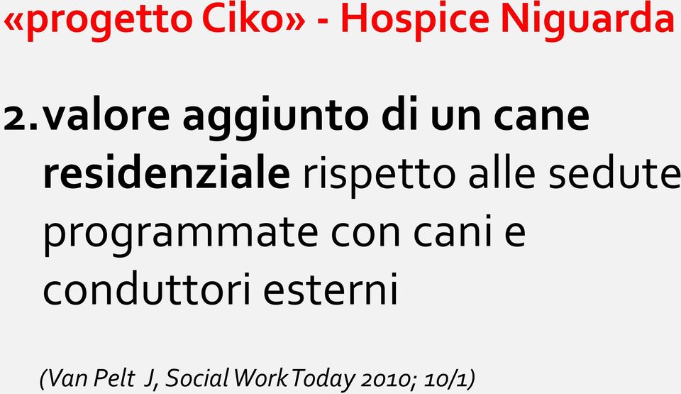 rispetto alle sedute programmate con cani e