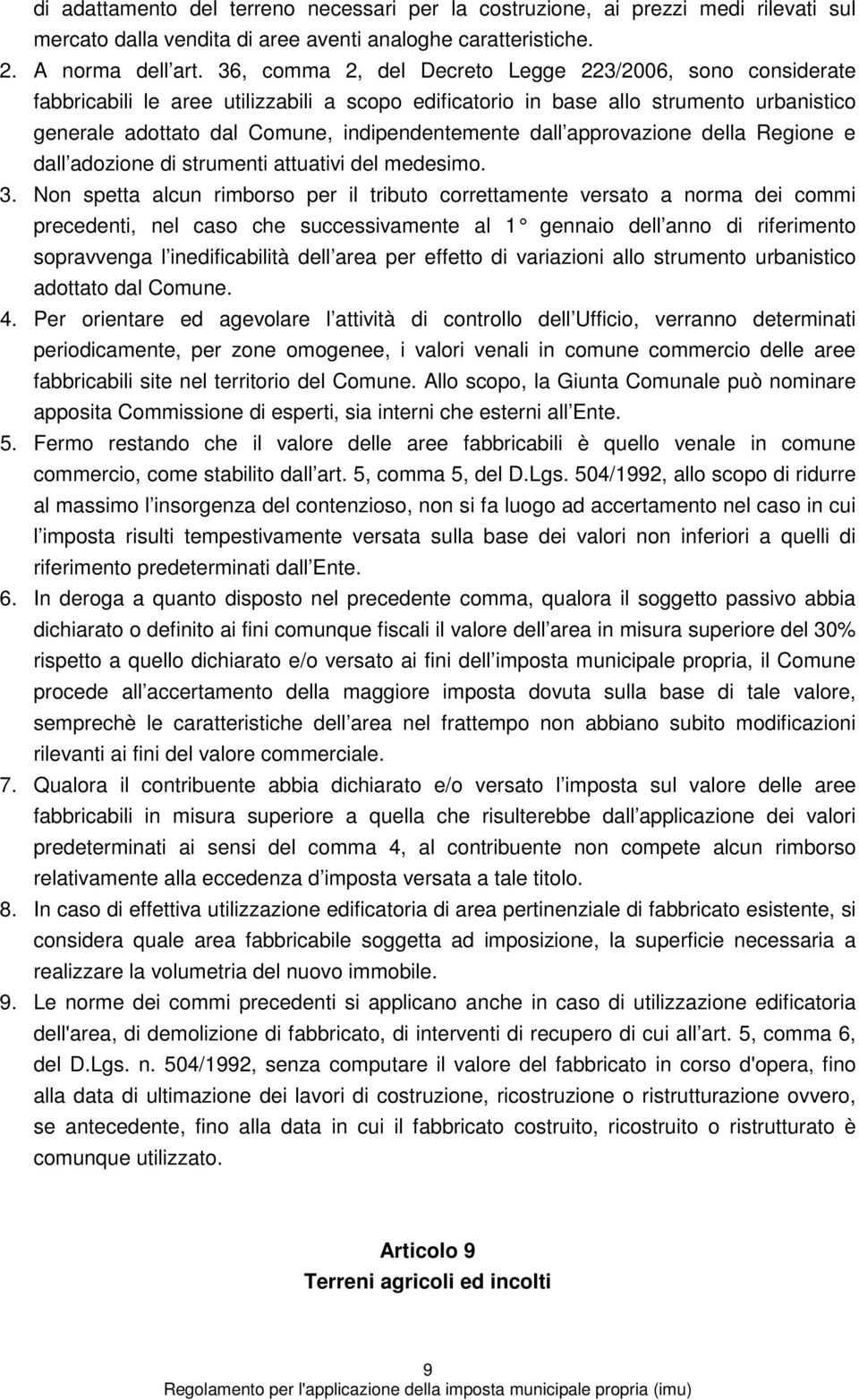 dall approvazione della Regione e dall adozione di strumenti attuativi del medesimo. 3.