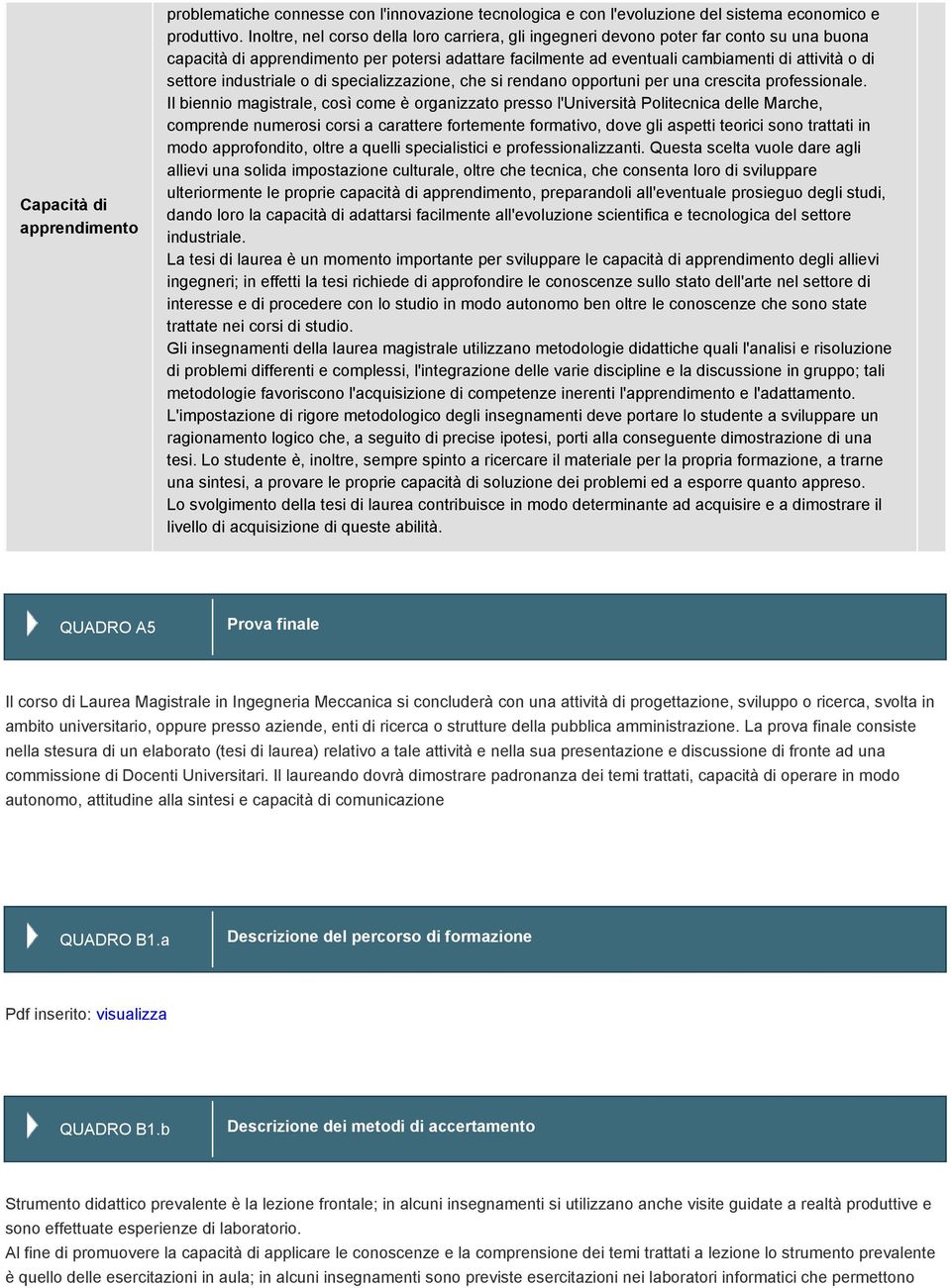 industriale o di specializzazione, che si rendano opportuni per una crescita professionale.