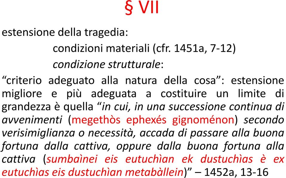 limite di grandezza è quella in cui, in una successione continua di avvenimenti (megethòs ephexés gignoménon) secondo