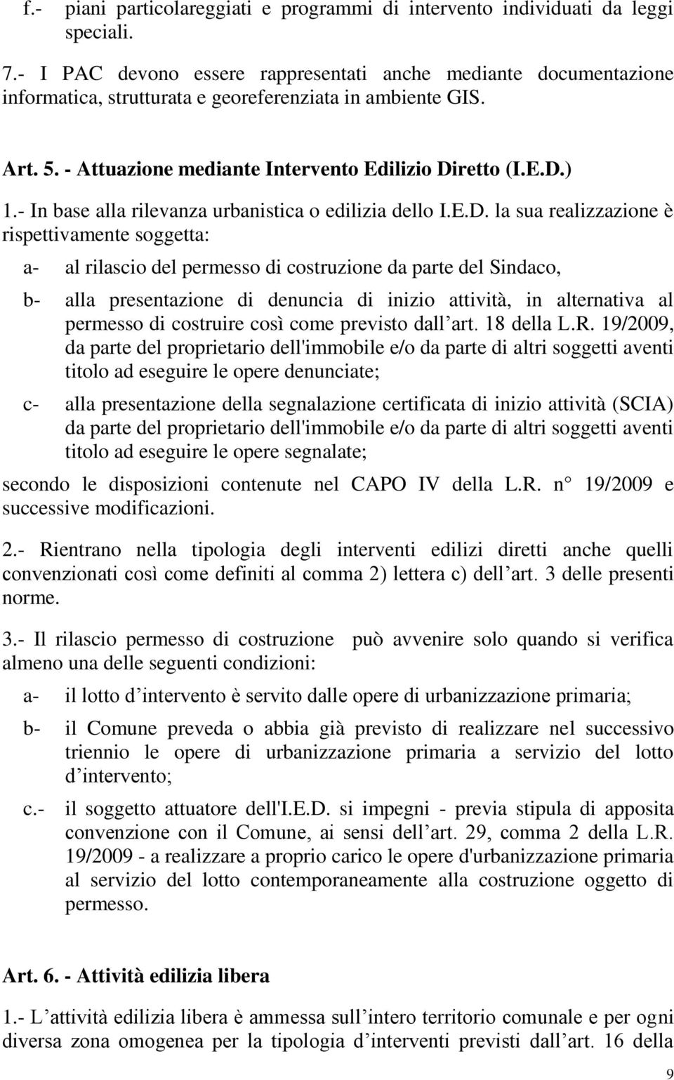 - In base alla rilevanza urbanistica o edilizia dello I.E.D.