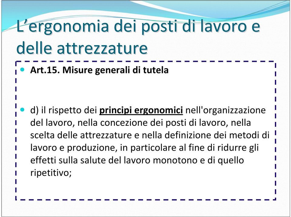 nella concezione dei posti di lavoro, nella scelta delle attrezzature e nella definizione dei