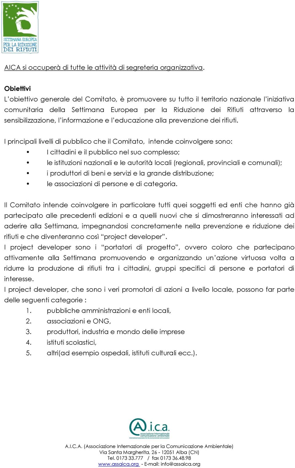 sensibilizzazione, l informazione e l educazione alla prevenzione dei rifiuti.