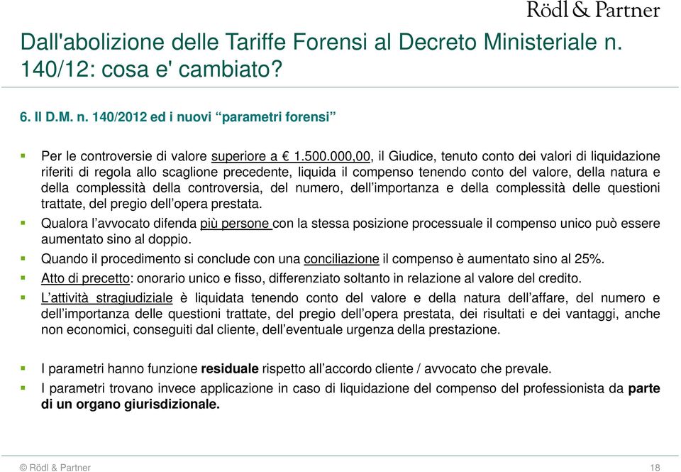 controversia, del numero, dell importanza e della complessità delle questioni trattate, del pregio dell opera prestata.