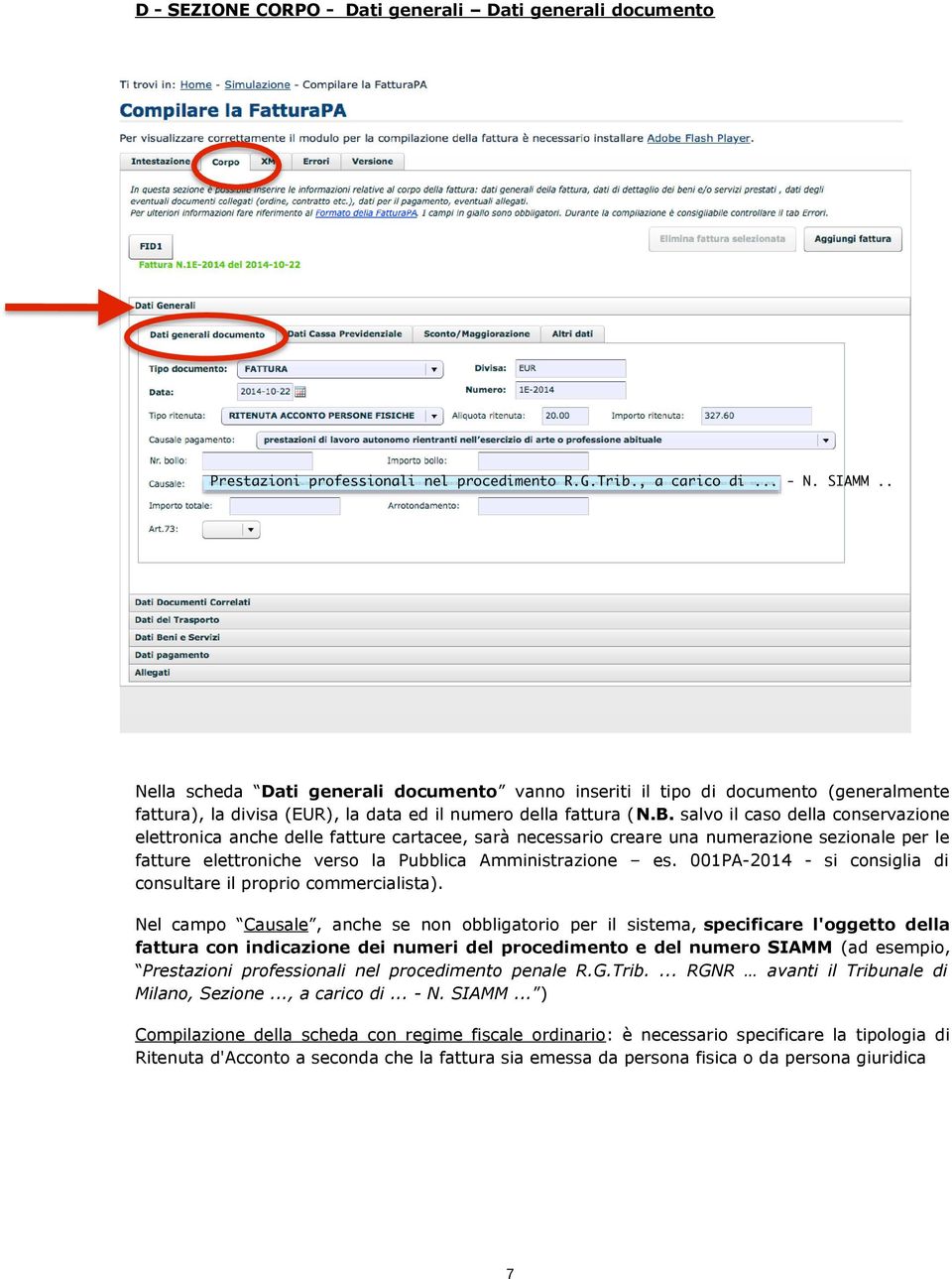 salvo il caso della conservazione elettronica anche delle fatture cartacee, sarà necessario creare una numerazione sezionale per le fatture elettroniche verso la Pubblica Amministrazione es.