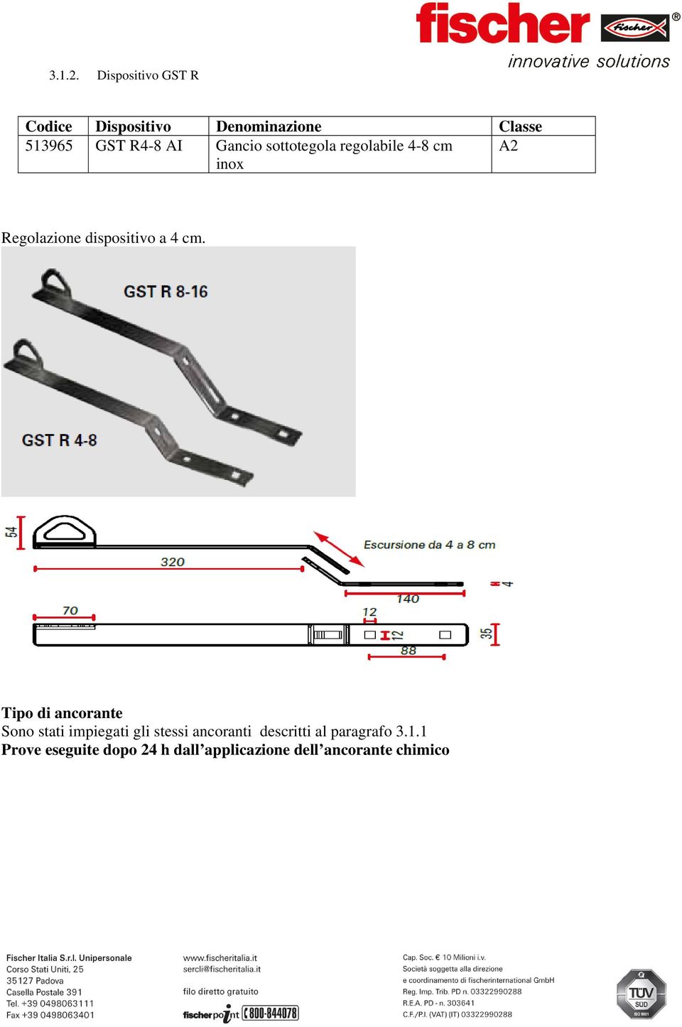 Gancio sottotegola regolabile 4-8 cm A2 inox Regolazione dispositivo a 4 cm.