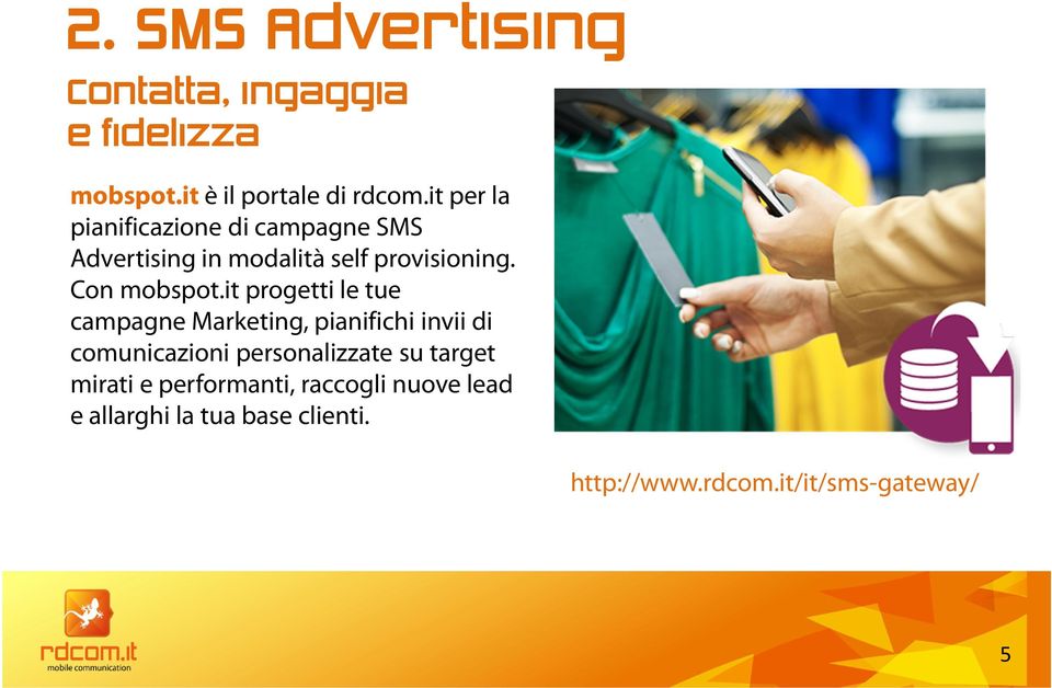 it progetti le tue campagne Marketing, pianifichi invii di comunicazioni personalizzate su