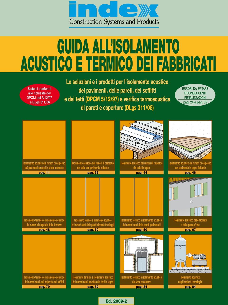 62 Isolamento acustico dai rumori di calpestio dei pavimenti su solai in latero-cemento pag. 11 Isolamento acustico dai rumori di calpestio dei solai con pavimento radiante pag.