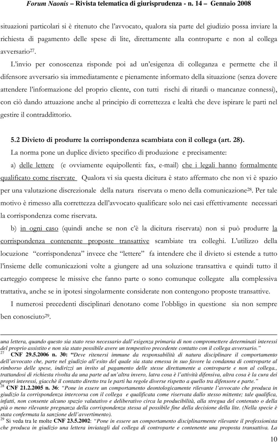 FRQ WXWWL ULVFKL GLULWDUGL R PDQFDQ]H FRQQHVVL FRQFLzGDQGRDWWXD]LRQHDQFKHDOSULQFLSLRGLFRUUHWWH]]DHOHDOWjFKHGHYHLVSLUDUHOHSDUWLQHO JHVWLUHLOFRQWUDGGLWWRULR