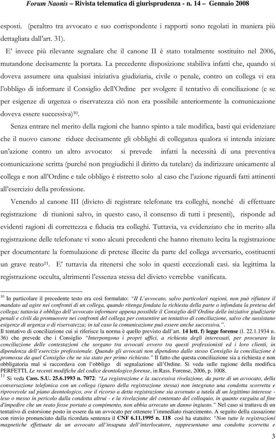 LQIRUPDUHLO&RQVLJOLR GHOO 2UGLQH SHUVYROJHUH LO WHQWDWLYRGLFRQFLOLD]LRQH H VH SHU HVLJHQ]H GL XUJHQ]D R ULVHUYDWH]]D FLz QRQ HUD SRVVLELOH DQWHULRUPHQWH OD FRPXQLFD]LRQH GRYHYDHVVHUHVXFFHVVLYD